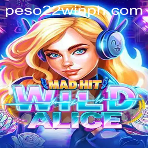 MadHitWildAlice: The Enchanting World of 22WinPH Gaming